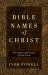 Bible Names of Christ : 80 Names and Titles of Our Lord