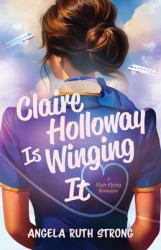 Claire Holloway Is Winging It : A High-Flying Romance