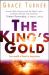 The King's Gold : True Wealth Is Found in Deeper Places