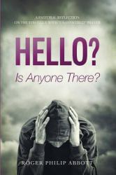 Hello? Is Anyone There? : A Pastoral Reflection on the Struggle with Unanswered Prayer