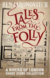 Tales from the Folly : A Rivers of London Short Story Collection