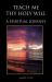 Teach Me Thy Holy Will : A Spiritual Journey