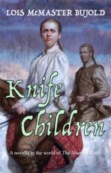 Knife Children : A Novella in the World of the Sharing Knife