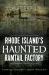 Rhode Island's Haunted Ramtail Factory