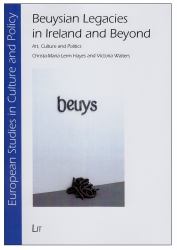 Beuysian Legacies in Ireland and Beyond : Art, Culture and Politics