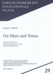 On Mars and Venus : Strategic Culture as an Intervening Variable in US and European Foreign Policy