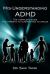 Mis-Understanding Adhd : The complete guide for parents to alternatives to Drugs
