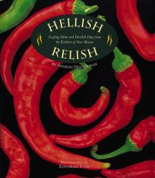 Hellish Relish : Sizzling Salsas and Devilish Dips from the Kitchens of New Mexico