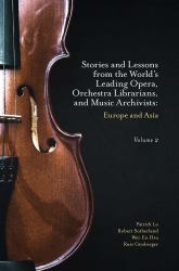 Stories and Lessons from the World's Leading Opera, Orchestra Librarians, and Music Archivists, Volume 2 : Europe and Asia