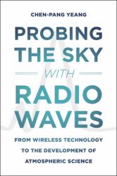 Probing the Sky with Radio Waves : From Wireless Technology to the Development of Atmospheric Science