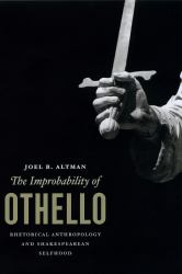 The Improbability of Othello : Rhetorical Anthropology and Shakespearean Selfhood
