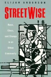 Streetwise : Race, Class, and Change in an Urban Community