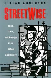 Streetwise : Race, Class, and Change in an Urban Community