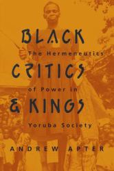 Black Critics and Kings : The Hermeneutics of Power in Yoruba Society