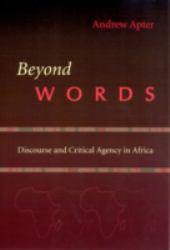 Beyond Words : Discourse and Critical Agency in Africa