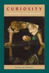 Curiosity : A Cultural History of Early Modern Inquiry