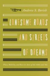 Lonesome Roads and Streets of Dreams : Place, Mobility, and Race in Jazz of the 1930s And '40s