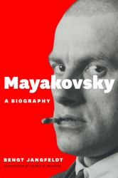 Mayakovsky : A Biography