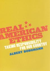 Real American Ethics : Taking Responsibility for Our Country