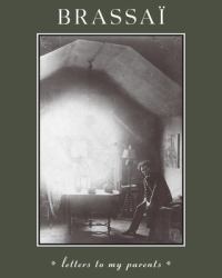 Brassai : Letters to My Parents