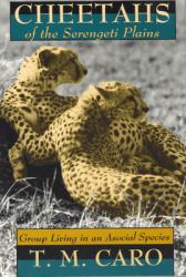 Cheetahs of the Serengeti Plains : Group Living in an Asocial Species