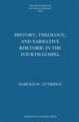 History, Theology, and Narrative Rhetoric in the Fourth Gospel