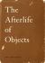 The Afterlife of Objects