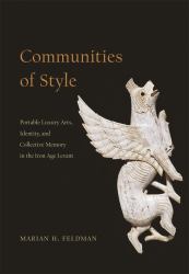Communities of Style : Portable Luxury Arts, Identity, and Collective Memory in the Iron Age Levant