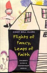 Flights of Fancy, Leaps of Faith : Children's Myths in Contemporary America