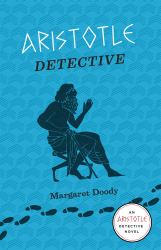 Aristotle Detective : An Aristotle Detective Novel