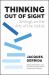 Thinking Out of Sight : Writings on the Arts of the Visible Thinking Out of Sight : Writings on the Arts of the Visible