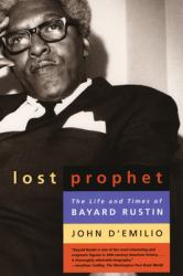 Lost Prophet : The Life and Times of Bayard Rustin