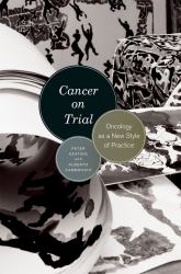 Cancer on Trial : Oncology As a New Style of Practice