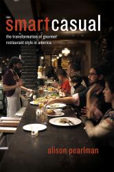 Smart Casual : The Transformation of Gourmet Restaurant Style in America