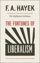 The Fortunes of Liberalism : Essays on Austrian Economics and the Ideal of Freedom