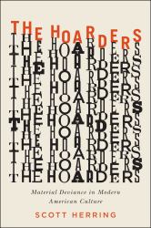 The Hoarders : Material Deviance in Modern American Culture