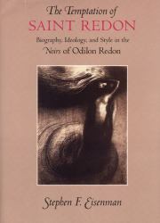 The Temptation of Saint Redon : Biography, Ideology, and Style in the Noirs of Odilon Redon