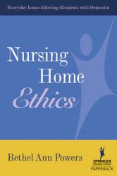 Nursing Home Ethics : Everyday Issues Affecting Residents with Dementia