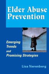 Elder Abuse Prevention : Emerging Trends and Promising Strategies