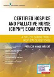 Certified Hospice and Palliative Nurse (CHPN) Exam Review : A Study Guide with Review Questions
