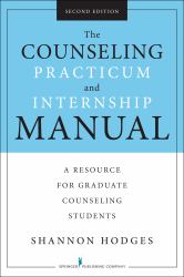 The Counseling Practicum and Internship Manual : A Resource for Graduate Counseling Students