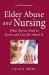 Elder Abuse and Nursing : What Nurses Need to Know and Can Do About It