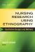Nursing Research Using Ethnography : Qualitative Designs and Methods