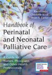 Handbook of Perinatal and Neonatal Palliative Care : A Guide for Nurses, Physicians, and Other Health Professionals