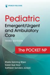 Pediatric : Emergent - Urgent and Ambulatory Care: The Pocket NP
