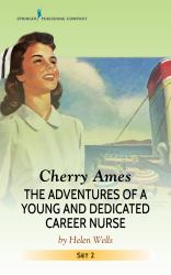 Cherry Ames : The Adventures of a Young and Dedicated Career Nurse