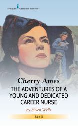 Cherry Ames  : The Adventures of a Young and Dedicated Career Nurse
