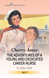 Cherry Ames : The Adventures of a Young and Dedicated Career Nurse