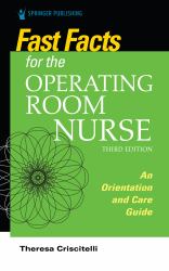 Fast Facts for the Operating Room Nurse, Third Edition : An Orientation and Care Guide