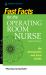 Fast Facts for the Operating Room Nurse, Third Edition : An Orientation and Care Guide